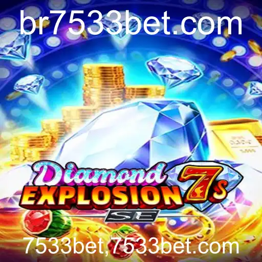 DiamondExplosion7sSE: Descubra as Regras e a Emoção do Novo Jogo com 7533bet